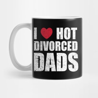 I Love Hot Divorced Dads Mug